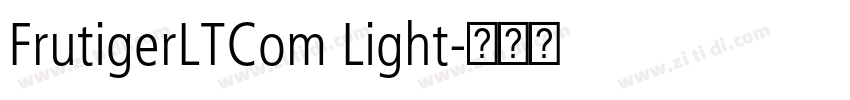 FrutigerLTCom Light字体转换 FrutigerLTCom Light字体转换